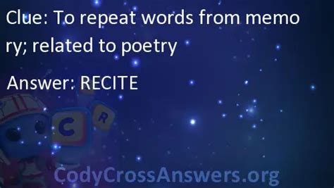 to repeat words from memory codycross|To repeat words from memory; related to poetry .